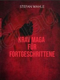 Krav Maga für Fortgeschrittene von Stefan Wahle