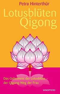 Lotusblüten-Qigong von Petra Hinterthür